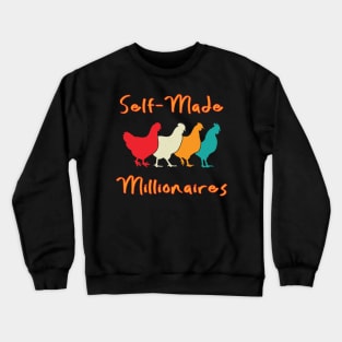 Chickens Are Self-Made Millionaires Crewneck Sweatshirt